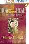 How Flowers Heal: The Mind, Body & Soul