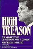 High Treason: Assassination of President John F. Kennedy : What Really Happened