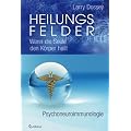 Heilungsfelder: Wenn die Seele den K�rper heilt - Psychoneuroimmunologie