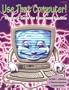 Use That Computer!: Teacher's Guide for Classroom Success