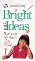 Bright Ideas: From Girls, for Girls! (American Girl Library)
