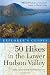 Explorer's Guide 50 Hikes in the Lower Hudson Valley: Hikes and Walks from Westchester County to Albany (Second Edition)  (Explorer's 50 Hikes)