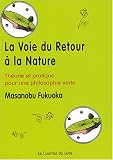 La voie du retour � la nature : Th�orie et pratique pour une philosophie verte
