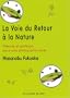 La voie du retour � la nature : Th�orie et pratique pour une philosophie verte