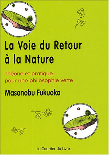 La voie du retour � la nature : Th�orie et pratique pour une philosophie verte