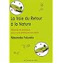 La voie du retour � la nature : Th�orie et pratique pour une philosophie verte
