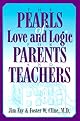The Pearls of Love and Logic for Parents and Teachers
