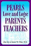 The Pearls of Love and Logic for Parents and Teachers