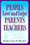 The Pearls of Love and Logic for Parents and Teachers