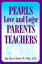The Pearls of Love and Logic for Parents and Teachers