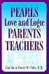 The Pearls of Love and Logic for Parents and Teachers