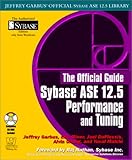 The Official Guide: Sybase ASE 12.5 Performance and  Tuning (Jeffrey Garbus' Official Sybase Ase 12.5 Library)