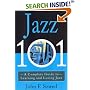 Jazz 101: A Complete Guide to Learning and Loving Jazz