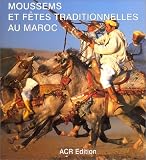 Revue ACR Edition  / Moussems Et Fetes Traditionnelles Au Maroc