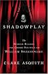 Shadowplay: The Hidden Beliefs and Coded Politics of William Shakespeare