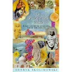 The Participatory Mind: A New Theory of Knowledge and of the Universe (Arkana)