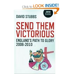 Send Them Victorious: England's Path to Glory 2006-2010 (Zero Books)