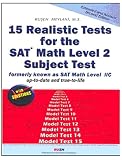 15 Realistic Tests for the SAT Math Level 2 Subject Test Extended and Revised 3rd Edition