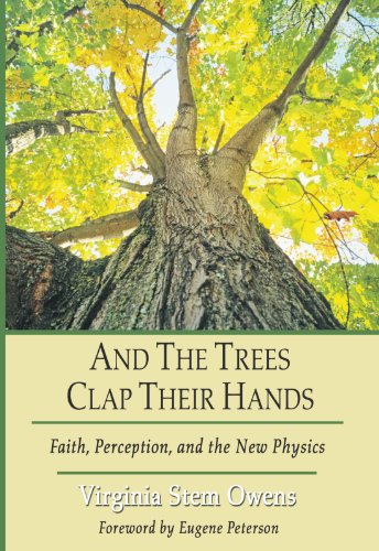 And the Trees Clap Their Hands: Faith, Perception, and the New Physics