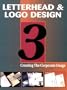 Letterhead & Logo Design 3: Creating the Corporate Image (Vol 3)