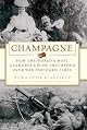 Champagne: How the World's Most Glamorous Wine Triumphed Over War and Hard Times