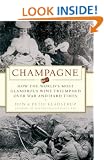 Champagne: How the World's Most Glamorous Wine Triumphed Over War and Hard Times