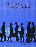 The New Computer Consulting Handbook: The Secrets of Computer Consulting