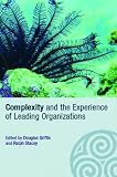 Complexity and the Experience of Leading Organizations (Complexity as the Experience of Organizing)