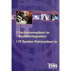 Fachinformatiker/-in Systemintegration, IT-System-Elektroniker/-in: Pr�fungsvorbereitung