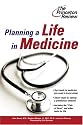 Planning a Life in Medicine: Discover If a Medical Career is Right for You and Learn How to Make It Happen (Career Guides)