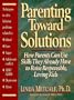 Parenting Toward Solutions: How Parents Can Use Skills They Already Have to Raise Responsible, Loving Kids