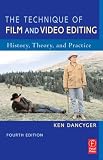 The Technique of Film and Video Editing, Fourth Edition: History, Theory, and Practice