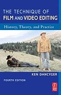 The Technique of Film and Video Editing, Fourth Edition: History, Theory, and Practice