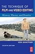 The Technique of Film and Video Editing, Fourth Edition: History, Theory, and Practice