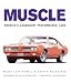 Muscle: America's Legendary Performance Cars by Darwin Holmstrom