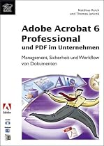 Adobe Acrobat 6 Professional und PDF im Unternehmen. Mit CD-ROM (Mac/Win).