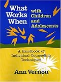 What Works When With Children and Adolescents: A Handbook of Individual Counseling Techniques
