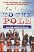To the Pole: Five Women in Search of an Adventure