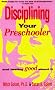 Disciplining Your Preschooler: And Feeling Good About it