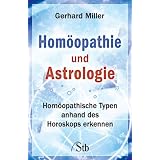 Hom�opathie und Astrologie: Hom�opathische Typen anhand des Horoskops erkennenvon "Gerhard Miller"