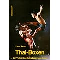 Thai - Boxen: ...der Vollkontakt-Kampfsport aus Asien
