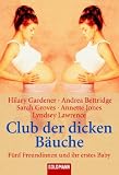 Club der dicken B&auml;uche: F&uuml;nf Freundinnen und ihr erstes Baby - Hilary Gardener, Andrea Bettridge, Sarah Groves, Annette Jones, Lyndsey Lawrence