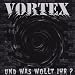 CD - Und Was Wollt Ihr? von Vortex