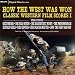 How the West Was Won: Classic Western Film Scores