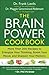 The Brain Power Cookbook: More Than 200 Recipes to Energize Your Thinking, Boost YourMood, and Sharpen Your Memory