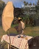 Budapest 1869-1914 : modernit� hongroise et peinture europ�enne