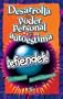 Defiendete!: Desarrolla tu poder personal y autoestima