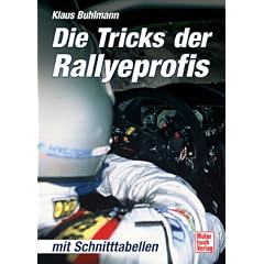 Die Tricks der Rallyeprofis: Mit Schnitttabellen: Mit den wichtigsten Schnitttabellen f�r den Rallyesport