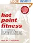 Hot Point Fitness: The Revolutionary New Program For Fast And Total Body Transformation