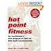Hot Point Fitness: The Revolutionary New Program for Fast and Total Body Transformation
